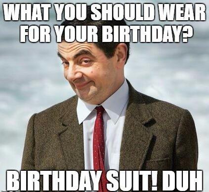 What-should-you-wear-for-your-birthday.-Birthday-Suit.jpg.ad2bdb8fd42a0e6ed12a3e776b6259e9.jpg